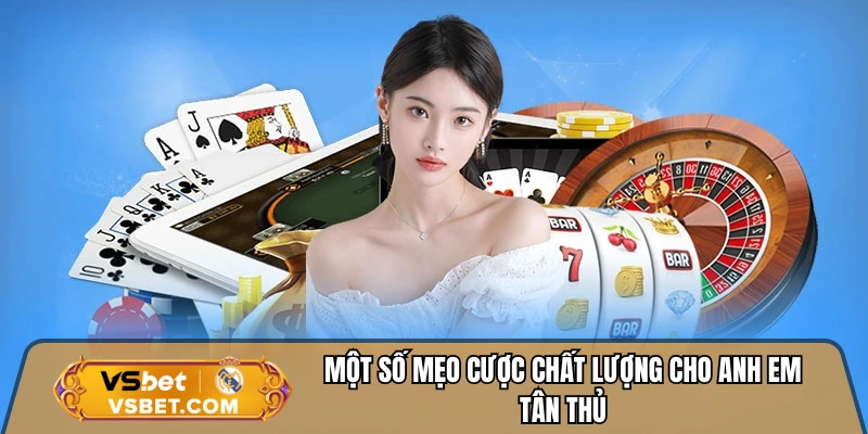 Một số mẹo cược chất lượng cho anh em tân thủ